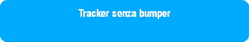 Tracker senza bumper